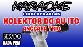 KOLEKTOR DO AU ITO (KARAOKE NADA PRIA) ANGGARA TRIO