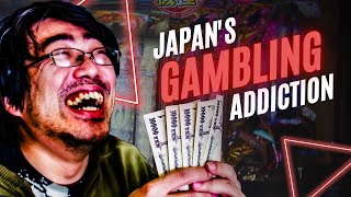 Japan's Addiction to Gambling is NO JOKE