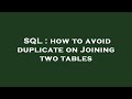 SQL : how to avoid duplicate on Joining two tables
