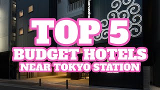 Top 5 Budget Hotels Near Tokyo Station, Tokyo, Japan