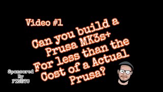 Can you build a Prusa MK3s+ for less than $450? Build series #1!