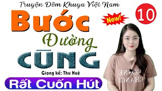 [Tập 10] Bước Đường Cùng - Truyện thực tế việt nam đặc sắc 2024 - MC Thu Huệ kể ngủ ngon