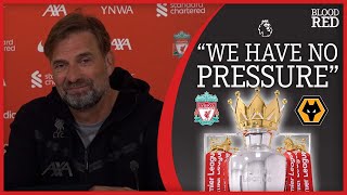 "WE HAVE NO PRESSURE" Jurgen Klopp on the Title Race | Liverpool vs Wolves Press Conference