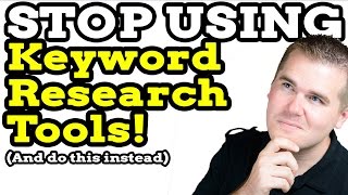 Stop Using Keyword Research Tools (And do this instead!)