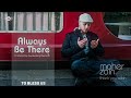 Maher Zain - Always Be There (English Lyrics Video)