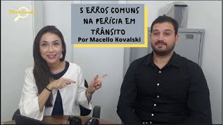 5 erros comuns na perícia em acidente de trânsito - com Marcello Kovalski - Periciando