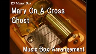 Mary On A Cross/Ghost [Music Box]