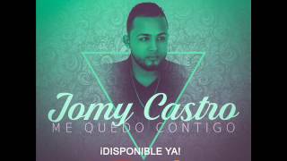 Jomy Castro Me Quedo Contigo Bachata (Nuevo 2017)