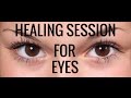 Vision Repair:  Affirmations and Energy Healing Session for Eyes. POWERFUL!!!