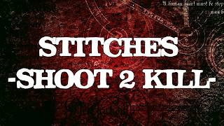 Stitches - Shoot 2 Kill (Lyric Video)