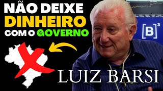 NÃO DEIXE seu DINHEIRO na mão do GOVERNO - LUIZ BARSI AÇÕES DA BOLSA