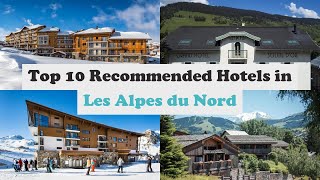 Top 10 Recommended Hotels In Les Alpes du Nord | Top 10 Best 5 Star Hotels In Les Alpes du Nord