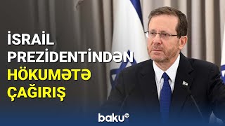 İsrail Prezidentindən hökumətə çağırış - BAKU TV