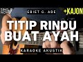 Titip Rindu Buat Ayah - Ebiet G. Ade (Karaoke Akustik + Kajon)