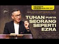 Ibadah Minggu|Seri Pengajaran Kitab Ezra -Tuhan punya Seorang seperti Ezra (Official Philip Mantofa)