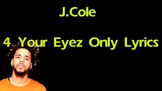 J Cole  4 Your Eyez Only Lyrics