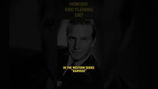 How did Eric Fleming die? #actor  #history #hollywoodhistory #movie #cinemahistory #americanactor