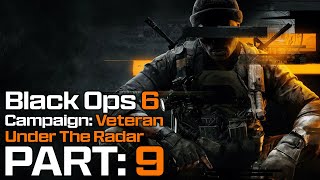 Under The Radar | Black Ops 6 Veteran Campaign | Part 9