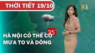 Dự báo thời tiết ngày 19/10/2022 - Hà Nội có thể mưa to và dông