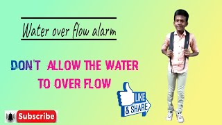 think creative💬💬 with me....💥💯💯save water 💧 by this water Over flow alarm ⏰️ 💣