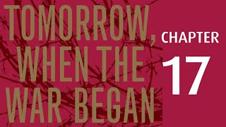 Tomorrow When the War Began - Chapter 17