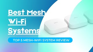 Best Mesh Wi-Fi 2023 || Top 5 Best Mesh Wi-Fi Systems Review