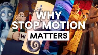 Why Stop Motion Matters