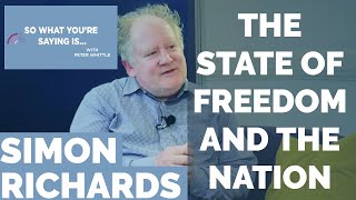 Simon Richards: The State of Freedom & The Nation