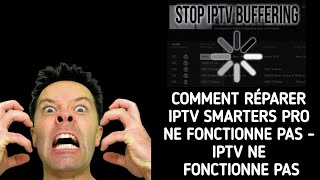 Comment réparer Iptv Smarters pro ne fonctionne pas - IPTV ne fonctionne pas