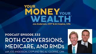 Roth Conversions, Medicare, and Required Minimum Distributions - Your Money, Your Wealth podcast 332