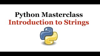 Python Programming Masterclass 5 - Introduction to Strings - Beginner to Expert