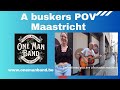 Busking at Maastricht, from a buskers POV