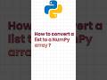 how to convert a list to a numpy array in python ( python for beginners ) #shorts #ytshorts #numpy