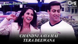 Chandni Aaya Hai Tera Deewana - Video Song | Jaanam Samjha Karo | Salman Khan & Urmila Matondkar