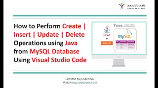 #91 Performing Create | Insert | Update | Delete Operations using Java from MySQL Database VSCode