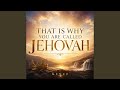 That is Why You Are Called Jehovah (Special Version)