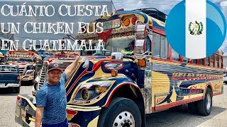 ‼️CUÁNTO CUESTA un (CHICKEN BUS) en GUATEMALA / Quan Chic‼️