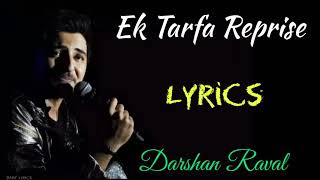 Ek Tarfa Reprise(LYRICS)|| Darshan Raval || Romantic Song💕||Dark Lyrics||