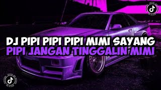 DJ PIPI PIPI PIPI MIMI SAYANG PIPI JANGAN TINGGALIN MIMI || DJ PIPI MIMI JEDAG JEDUG VIRAL TIKTOK