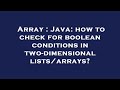 Array : Java: how to check for boolean conditions in two-dimensional lists/arrays?
