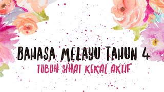 BAHASA MELAYU TAHUN 4 - TUBUH SIHAT KEKAL AKTIF