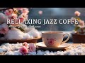 Rellaxing Jazz Coffe ☕ Upbeat Your Moods with Coffee Jazz Music & Bossa Nova for Positive  Mood🎄