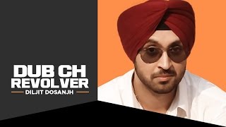 "Dub Ch Revolver Diljit" (Full Song) | Diljit Dosanjh | New Punjabi Songs