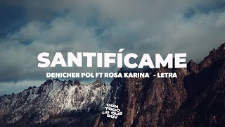 Santifícame / Letra - Denicher Pol FT Rosa Karina