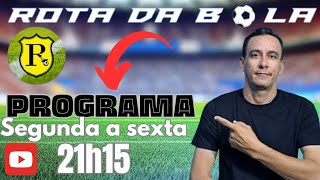 PROGRAMA Rota da Bola [AO VIVO] 11/03/2025 / Edição 27/25