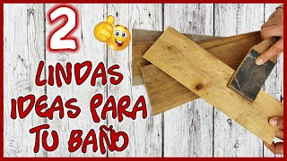 2 LINDAS IDEAS PARA DECORAR TU BAÑO - Manualidades con madera - Beautiful crafts for the bathroom