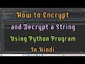 Encrypt and Decrypt any string using Python Program | Python Program to encrypt and decrypt a string
