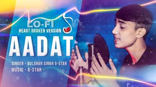 Aadat (Lo-fi - reverbed) Cover | G-STAR SINGH | Atif Aslam