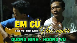 EM CỨ THEO NGƯỜI - Thiên Quang / cover Hoàng Vũ và Quang Bình. guitar dân đã miệt vườn. minbolero