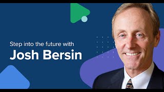 Step into the future with Josh Bersin
